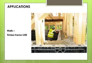 APPLICATIONS
Walls –
Timber frame infill
 