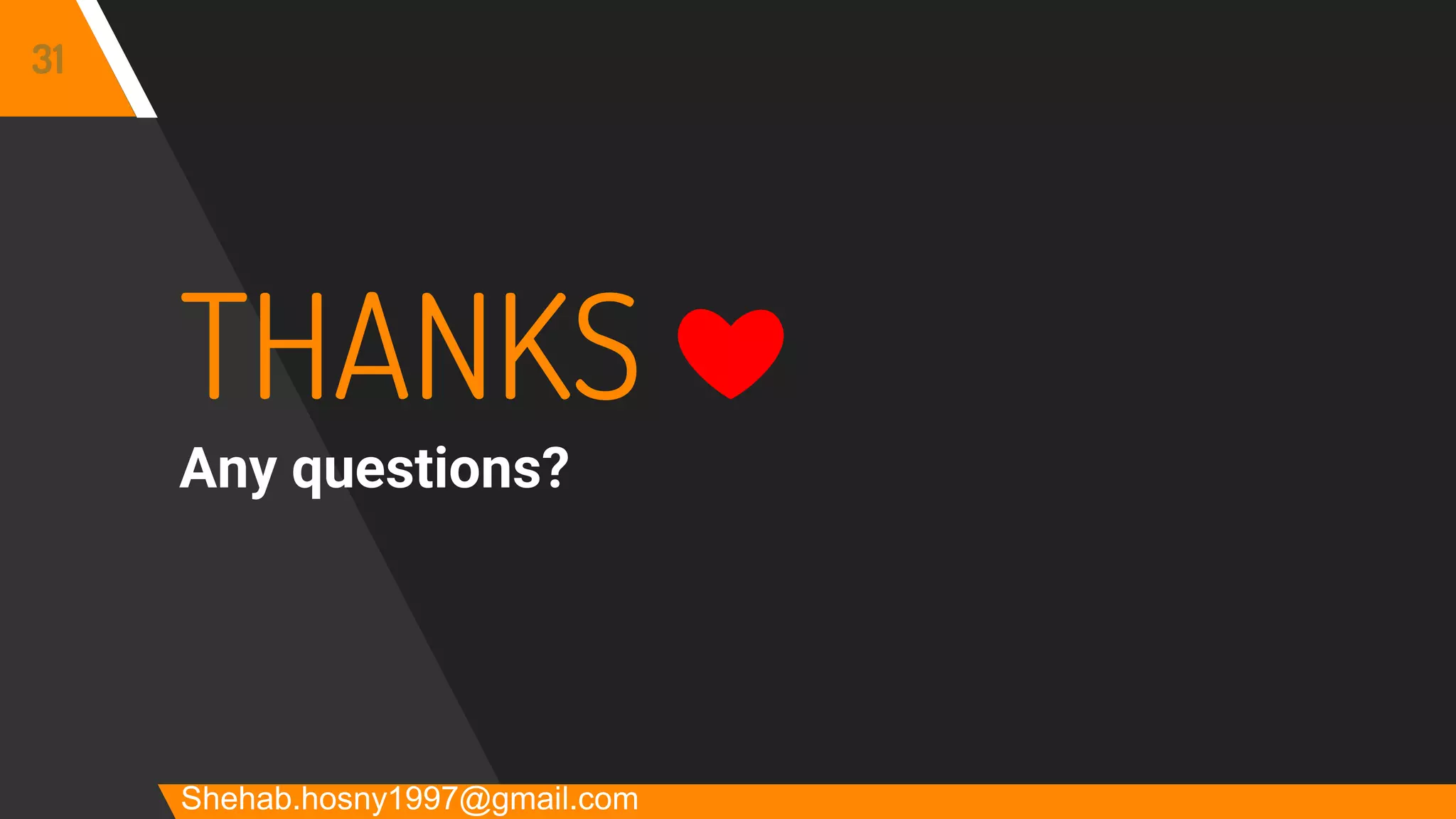 31
THANKS ❤
Any questions?
Shehab.hosny1997@gmail.com
 