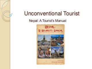 Unconventional Tourist
Nepal: A Tourist’s Manual

 