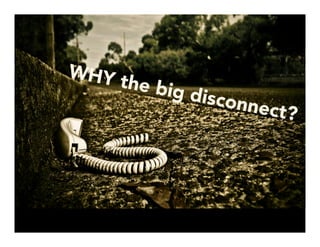 WHY the big disconnect?
 