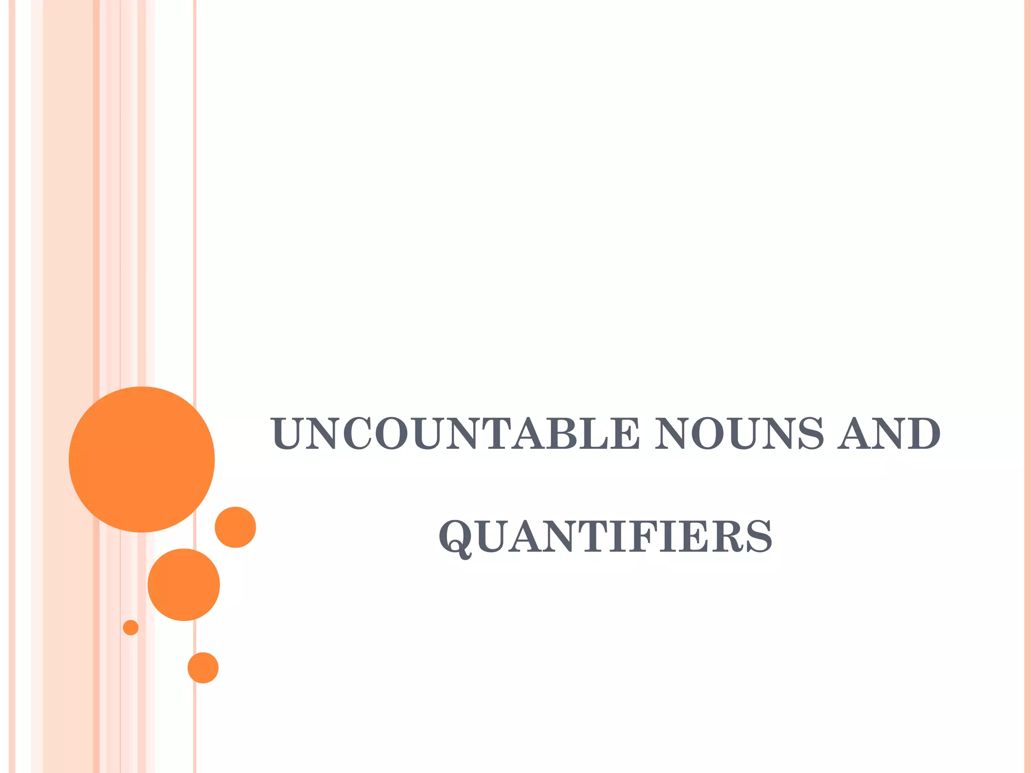 Uncountable Nouns And Quantifiers Ppt Uncountable Nouns And Quantifiers Ppt