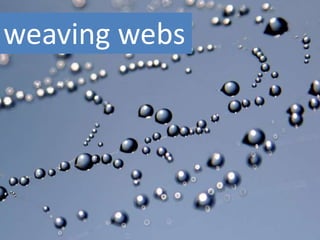  weaving webs