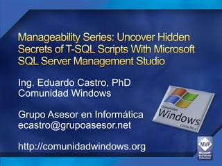 Ing. Eduardo Castro, PhD
Comunidad Windows

Grupo Asesor en Informática
ecastro@grupoasesor.net

http://comunidadwindows.org
 