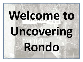 Welcome to
Uncovering
  Rondo
 