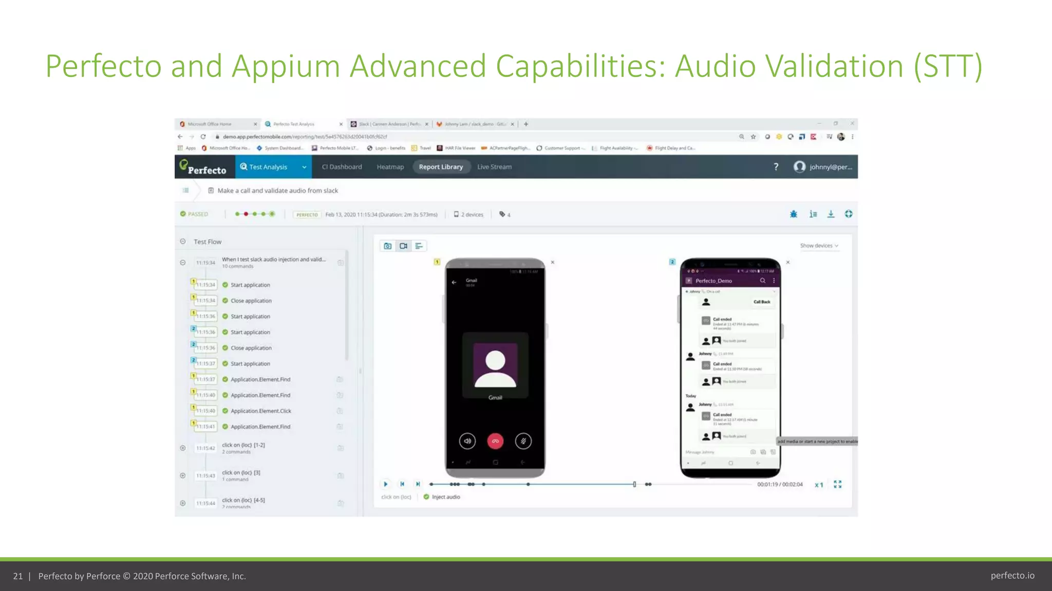 perfecto.io21 | Perfecto by Perforce © 2020 Perforce Software, Inc.
Perfecto and Appium Advanced Capabilities: Audio Validation (STT)
 
