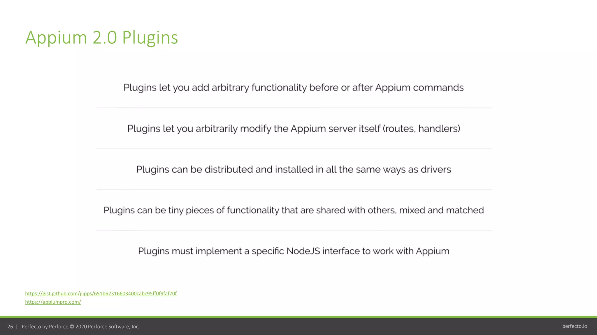 perfecto.io26 | Perfecto by Perforce © 2020 Perforce Software, Inc.
Appium 2.0 Plugins
https://gist.github.com/jlipps/651b62316603400cabc95ff0f9faf70f
https://appiumpro.com/
v
 