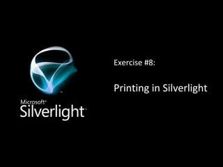 Exercise #8: Printing in Silverlight 