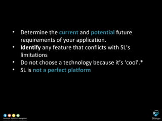 Considerations in using SL <ul><li>Determine the  current   and  potential  future requirements of your application. </li>...
