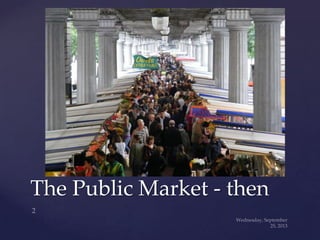 The Public Market - then
 