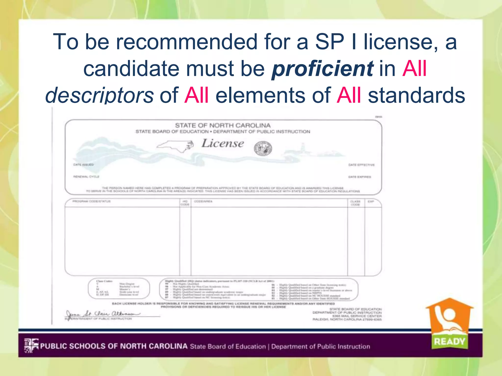 To be recommended for a SP I license, a
    candidate must be proficient in All
descriptors of All elements of All standards
 
