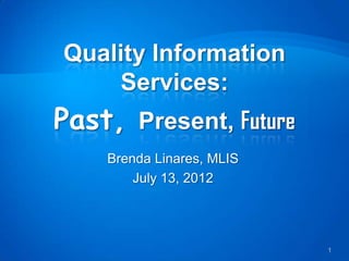 Brenda Linares, MLIS
    July 13, 2012




                       1
 