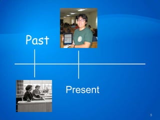 Past



       Present

                 5
 