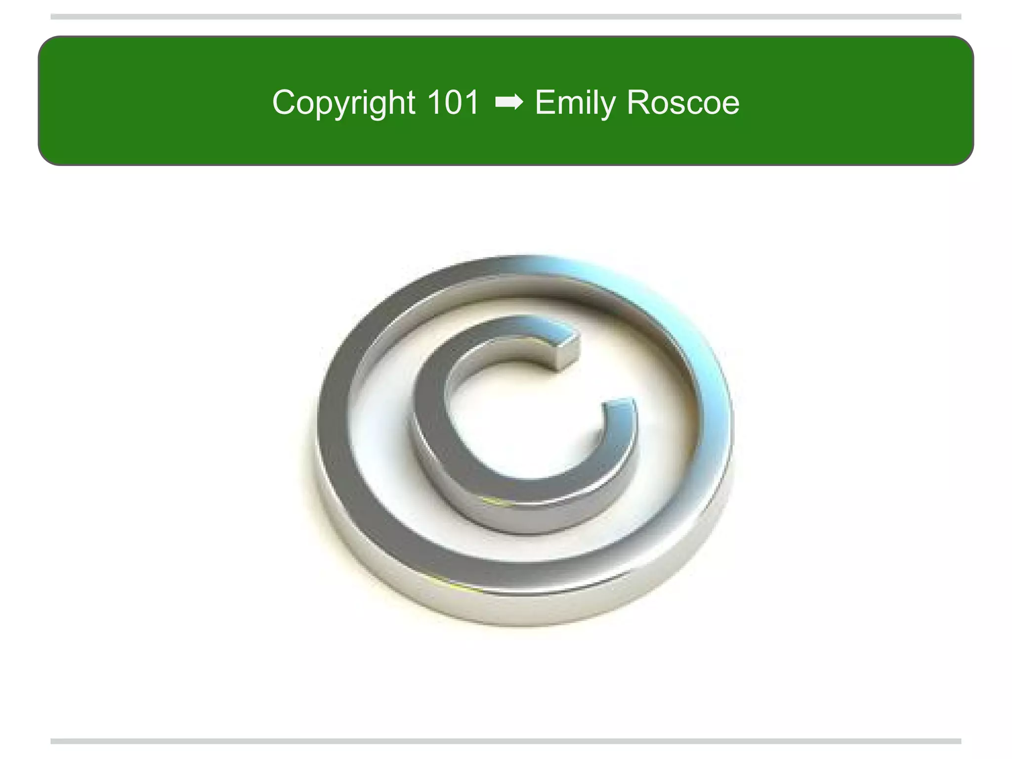 Copyright 101 ➡ Emily Roscoe
 