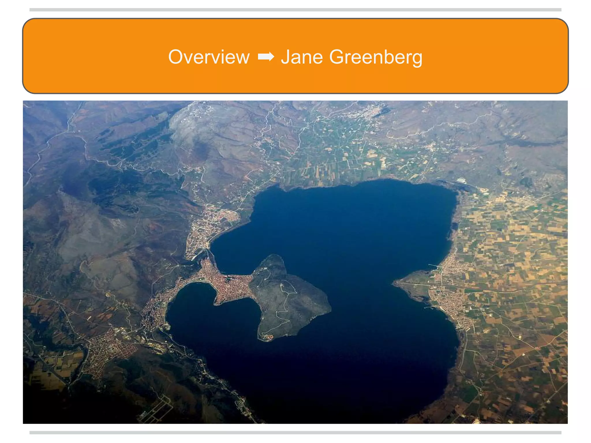 Overview ➡ Jane Greenberg
 