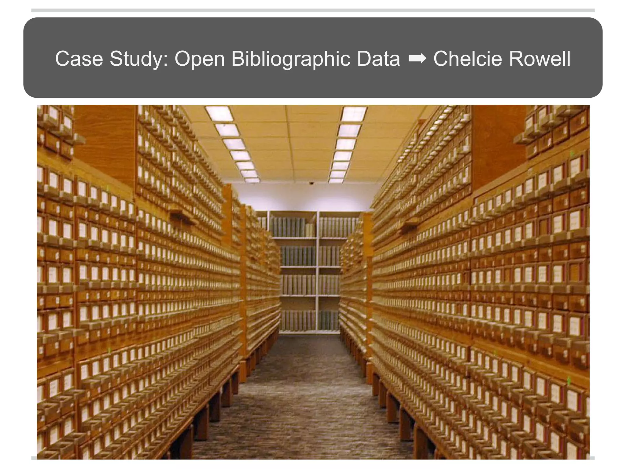 Case Study: Open Bibliographic Data ➡ Chelcie Rowell
 