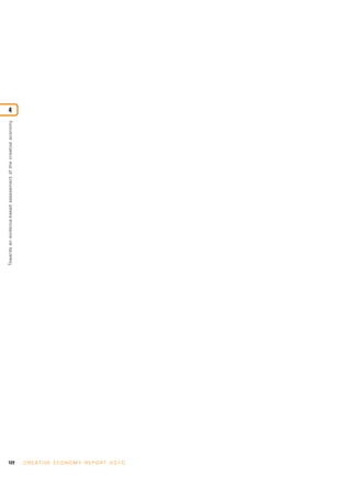122 C R E AT I V E E C O N O M Y R E P O R T 2 0 1 0
Towardsanevidence-basedassessmentofthecreativeeconomy
4
 