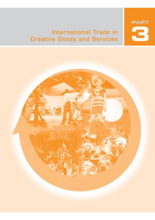 International Trade in
Creative Goods and Services 3
PART
 