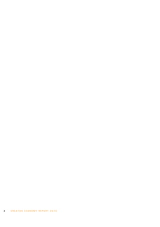 2   C R E AT I V E E C O N O M Y R E P O R T 2 0 1 0
 