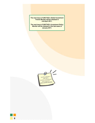 The next issue of UNCTAD’s Global Investment
          Trends Monitor will be released in
                    mid-April 2011.

    The next issue of UNCTAD’s Investment Policy
      Monitor will be released in the last week of
                     January 2011.




8
 