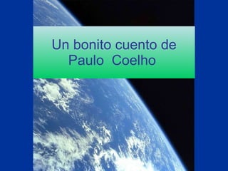 Un bonito cuento de Paulo  Coelho   