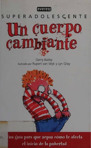 SUPERADOLES�ENTE
Gerry Bailey
ilustrado por Rupert van Wyk y Lyn Gray
51
 