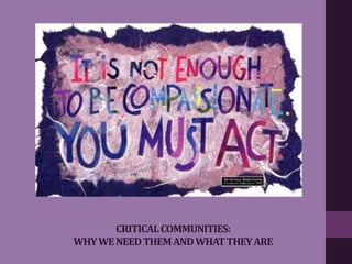 CRITICALCOMMUNITIES:
WHYWENEEDTHEMANDWHATTHEYARE
 