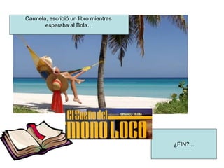 Carmela, escribió un libro mientras  esperaba al Bola… ¿FIN?... 