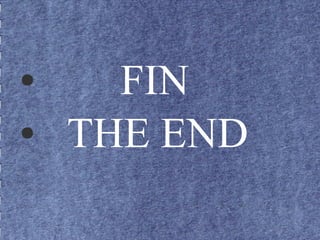 ● FIN
● THE END
 