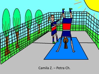 Camila Z. – Petra Ch.
 