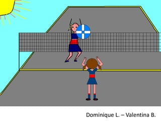Dominique L. – Valentina B.
 