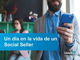 Un día en la vida de un
Social Seller
 