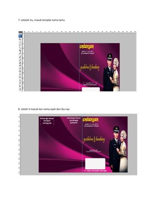 7. setelah itu, masuk templat nama tamu
8. stelah it masuk kan nama ayah dan ibu nya