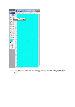 8. Lalu, tambah kan tulisan menggunakan tombol Horizontal Type
  Tool.
 