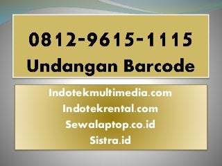 Indotekmultimedia.com
Indotekrental.com
Sewalaptop.co.id
Sistra.id
 