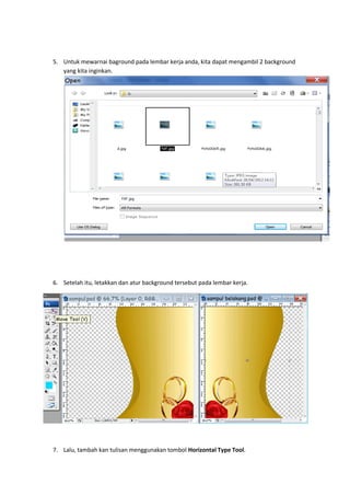 5. Untuk mewarnai baground pada lembar kerja anda, kita dapat mengambil 2 background
   yang kita inginkan.




6. Setelah itu, letakkan dan atur background tersebut pada lembar kerja.




7. Lalu, tambah kan tulisan menggunakan tombol Horizontal Type Tool.
 