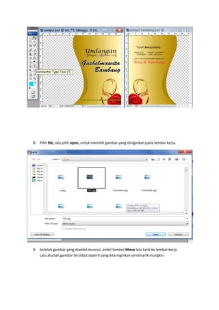 8. Pilih file, lalu pilih open, untuk memilih gambar yang diinginkan pada lembar kerja.




9. Setelah gambar yang diambil muncul, ambil tombol Move lalu tarik ke lembar kerja.
   Lalu aturlah gambar tersebut seperti yang kita inginkan semenarik mungkin.
 