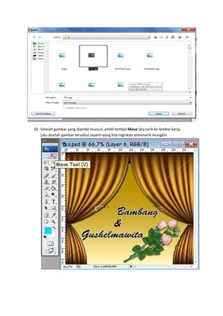 10. Setelah gambar yang diambil muncul, ambil tombol Move lalu tarik ke lembar kerja.
    Lalu aturlah gambar tersebut seperti yang kita inginkan semenarik mungkin.
 