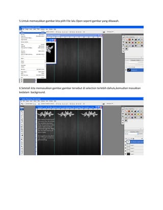 5.Untuk memasukkan gambar kita pilih File lalu Open seperti gambar yang dibawah.




6.Setelah kita memasukkan gambar,gambar tersebut di selection terlebih dahulu,kemudian masukkan
kedalam background.
 