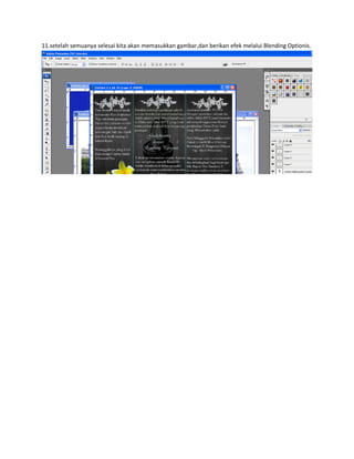 11.setelah semuanya selesai kita akan memasukkan gambar,dan berikan efek melalui Blending Optionis.
 