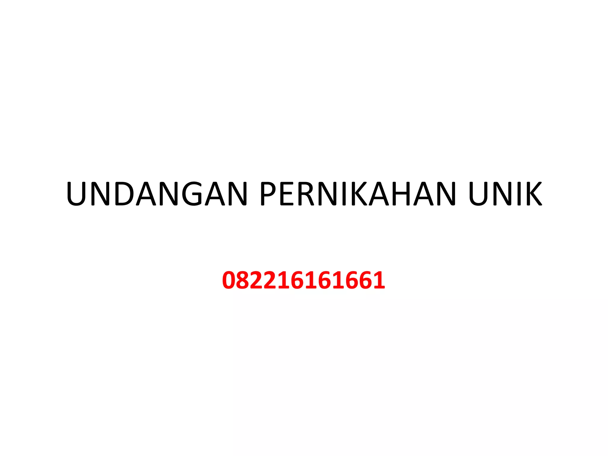 UNDANGAN PERNIKAHAN UNIK
082216161661