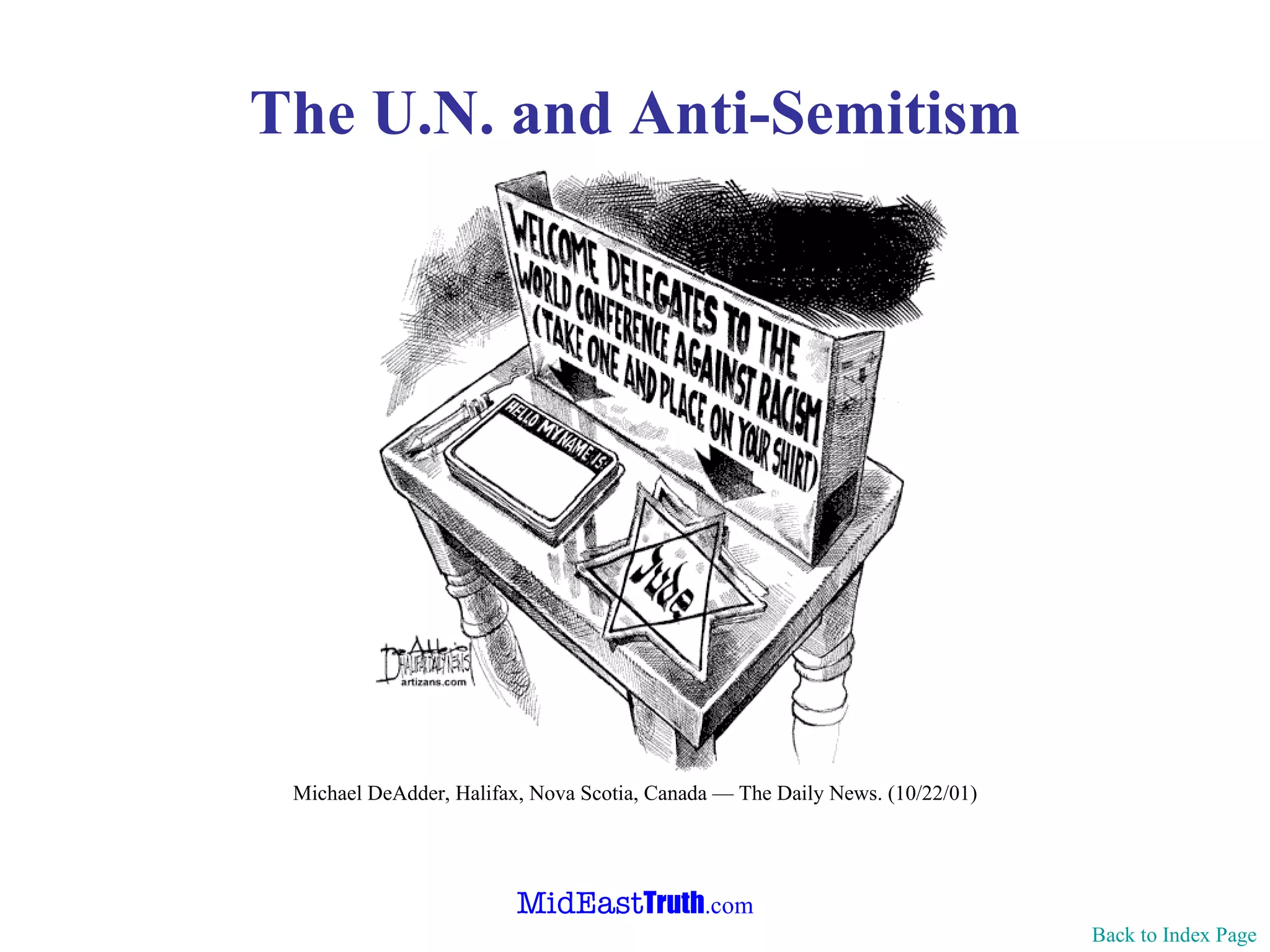 The U.N. and Anti-Semitism Back to Index Page Michael DeAdder, Halifax, Nova Scotia, Canada — The Daily News. (10/22/01) 