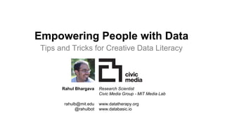 Empowering People with Data
UN Word Data Form
1/17/2017
Rahul Bhargava
Research Scientist
@rahulbot
2
Empowering People wi...