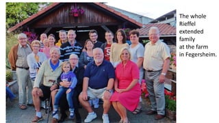 The whole 
Rieffel 
extended 
family 
at the farm 
in Fegersheim. 
 
