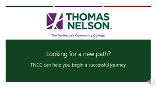 Looking for a new path?
TNCC can help you begin a successful journey.
 