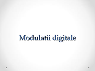 Modulatii digitale
 