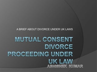 A BRIEF ABOUT DIVORCE UNDER UK LAWS
 