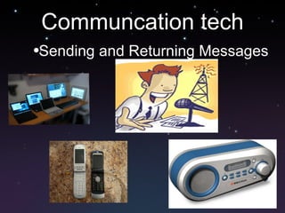 Communcation tech ,[object Object]