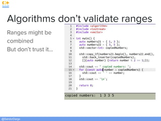 @SandorDargo
Algorithms don’t validate ranges
Ranges might be
combined
But don’t trust it...
 