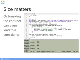 @SandorDargo
Size matters
Or breaking
the contract
can even
lead to a
core dump
 