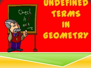 UNDEFINED
TERMS
IN
GEOMETRY
 